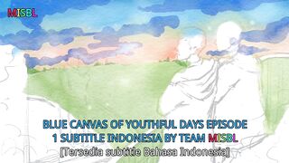 Blue Canvas Of Youthful Days Episode 1