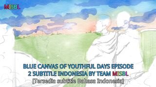 Blue Canvas Of Youthful Days Episode 2