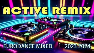 Eurodance Mix 2024 ♫ [Remix actif]