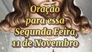 Oração para essa Segunda Feira 11 de Novembro.