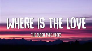 The Black Eye Peas - Where Is The Love (Lyrics)