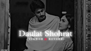 Daulat Shohrat (Slowed and Reverb)