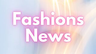 FASHION NEWS