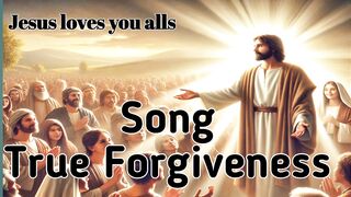 Song True Forgiveness