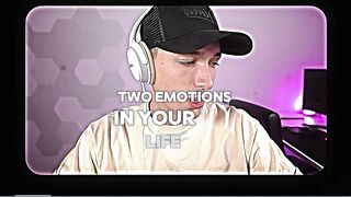 You gonna experience 2 emotions !