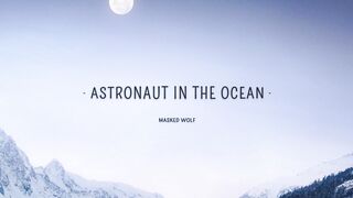 Masked Wolf - Astronaut In The Ocean (Lyrics) - What you know about rolling down in the deep.