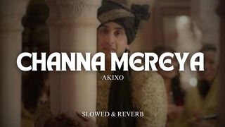 Channa Mereya [Slowed+Reverb] Song Lyrics | Arijit Singh