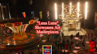 "Luna Luna" showcases art masterpieces brought back to life after decades