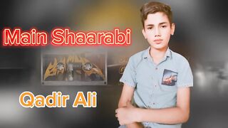 Main Shaarabi | Qadir Ali | New Punjabi Song