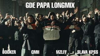 BOOKER, CMH, mzlff, SLAVA KPSS - GDE PAPA LONGMIX (Music Video, Russian Underground, 2024)