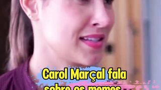 CAROL MARÇAL FALA SOBRE OS MEMES