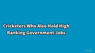 Cricketers & Government Jobs