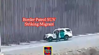 Video appears to show border patrol SUV striking migrant