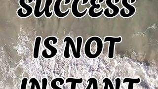 success is not instant