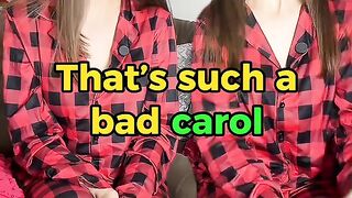 That's such a bad carol