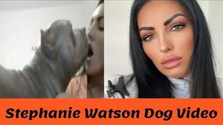 stephanie watson dog video /Stephanie Watson dog video leaked