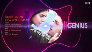 Tujhse Kahan Juda Hoon Main Full Audio Song- Genius_ Utkarsh_ Ishita _ Himesh_ Neeti_ Vineet