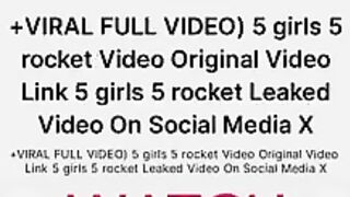 Full Video One girl one flame 5 girl 5 rocket story 851 video