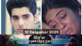 Dil Ko Tumse Pyaar Hua 10th December 2024 Episode | Dil Ko Tumse Pyaar Hua Today NEW PROMO