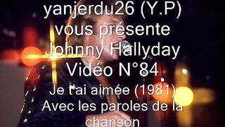 Johnny Hallyday - Je t'ai aimée (+ Paroles) (yanjerdu26)