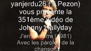 Johnny Hallyday - J'en ai marre (+ Paroles) (yanjerdu26)