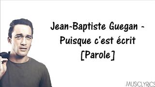 ×Jean-Baptiste Guégan - Puisque c'est écrit [Parole]