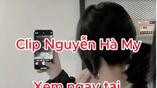 Clip Nguyễn Hà My - clip nóng Nguyễn Hà My - Full clip Nguyễn Hà My - Clip Nguyễn Hà My full clip