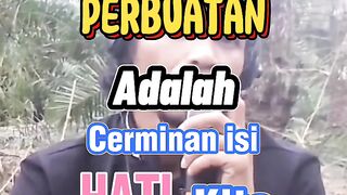 Perbuatan adalah cerminan isi hati kita