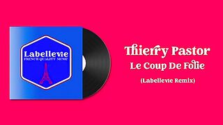 Thierry Pastor - Le Coup De Folie (Version Labelvie)