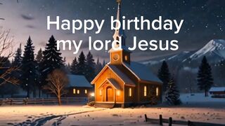 Happy birthday my lord Jesus