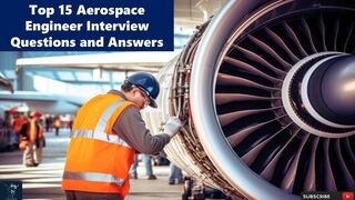 Leading Aerospace Engineer Shares Top 15 Interview Questions and Answers!