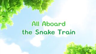 ALL A BOARD THE SNAKE TRAIN S1-EP3