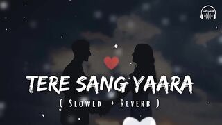 Tere_Sang_Yaara_-_[_Slowed_Reverb]_lyrics_-_Atif_Aslam_____Indian_Lofi_Songs___