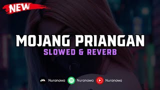 DJ Mojang Priangan ( Slowed & Reverb ) ???? by : Nuranawa