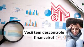 Descubra se você tem descontrole financeiro