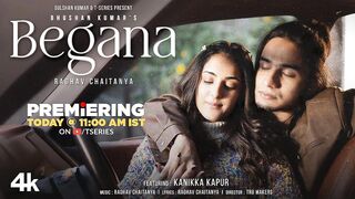 BEGANA (Music Video): RAGHAV CHAITANYA, KANIKKA KAPUR  | BHUSHAN KUMAR