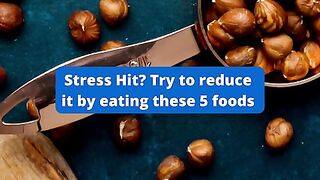 Stress Hit? Try to reduce it by eating these 5 foods