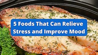 5 Foods That Can Relieve Stress and Improve Mood