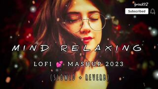 Mind Relaxing Mashup Lofi (Slowed Reverb) Chill Relax Refreshing