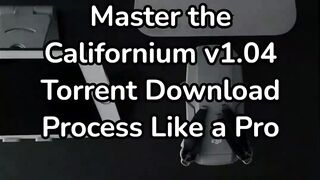 Master the Californium v1.04 Torrent Download Process Like a Pro