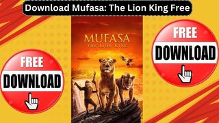 How to Download Mufasa The Lion King For Free