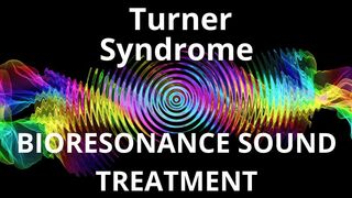 Turner Syndrome _ Sound therapy session _ Sounds of nature