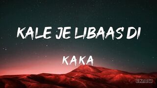 Kale Je Libaas Di (LYRICS) - KAKA ????.mp4