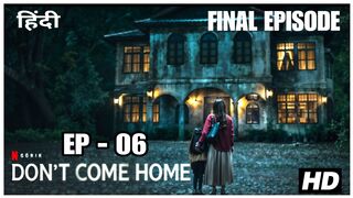 Don't Come Home (2024) I Episode 6 | Final Episode | Hindi | Netflix Series