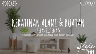 Kerajinan Alami & Buatan (Kelas 2-Tema 5)