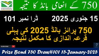 750 Prize Bond Result Today 15 January 2025 in Karachi and Draw Number 101 with Complete Results