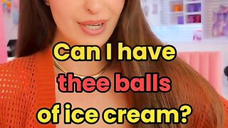 Can i have three balls of ice cream?