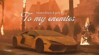 Mumu black and jack tj - to my enemies