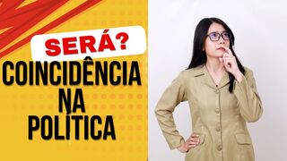 Será que existe coincidência na política?