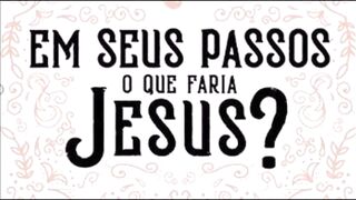 Em seus passos que faria Jesus - Capítulo 15